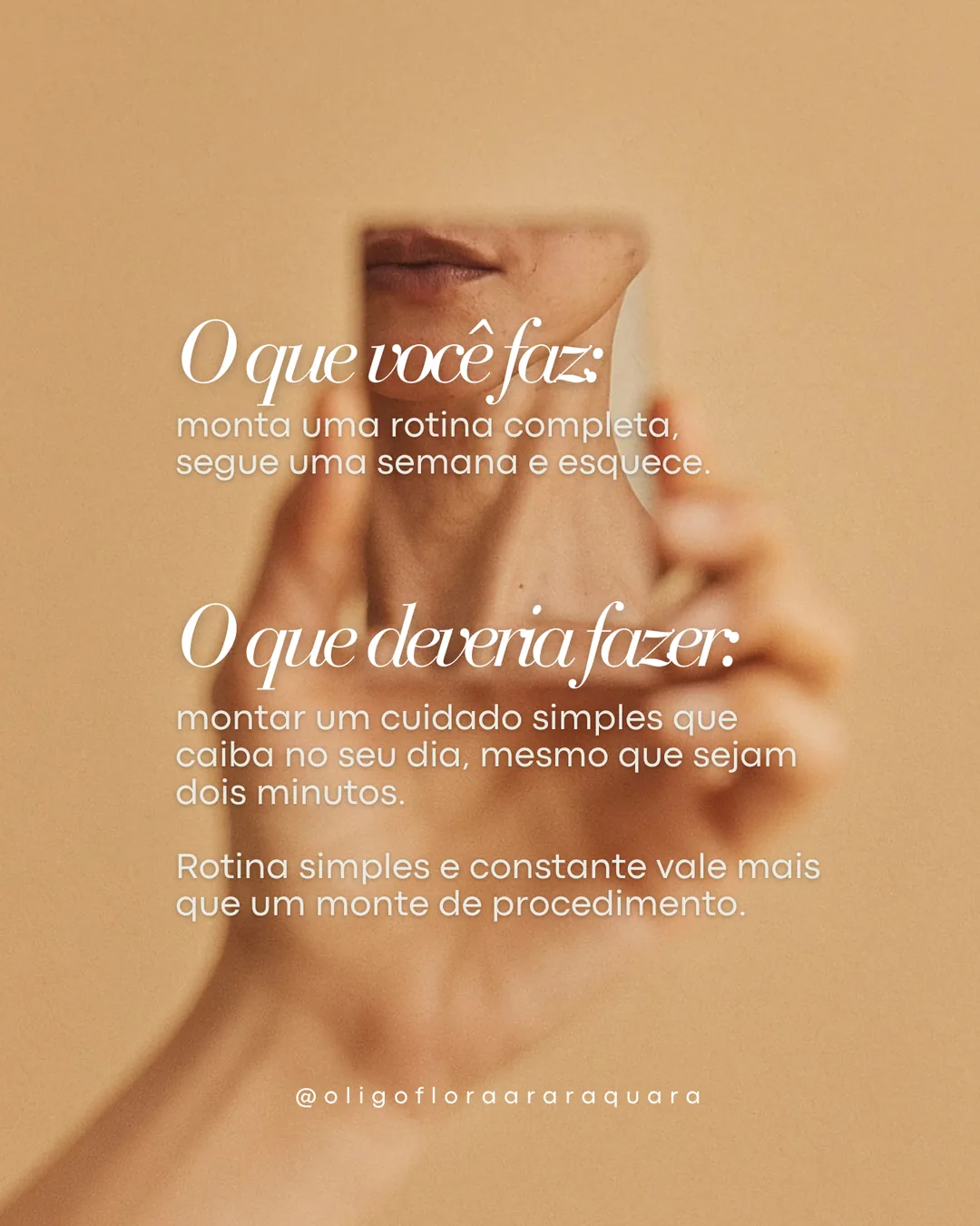 Oligoflora, slide 5 de 6: O que você faz com a sua pele × o que funcionaria melhor